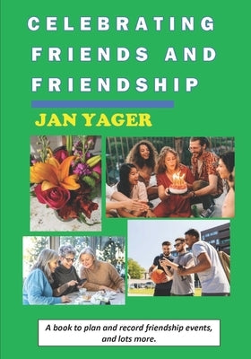 Celebrating Friends and Friendship by Yager, Jan