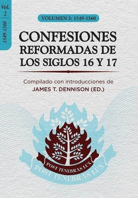 Confesiones Reformadas de los Siglos 16 y 17 - Volumen 2: 1549-1560 by Vargas, Yarom