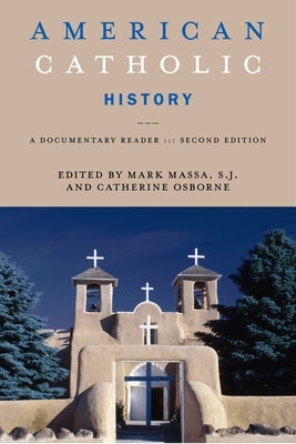 American Catholic History, Second Edition: A Documentary Reader by Massa, Mark