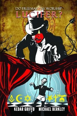 Do Freemasons Worship Lucifer? by Griffo, Kedar