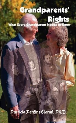 Grandparents' Rights: What Every Grandparent Needs to Know by Slorah, Patricia Perkins