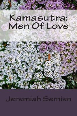 Kamasutra: Men Of Love by Semien, Jeremiah