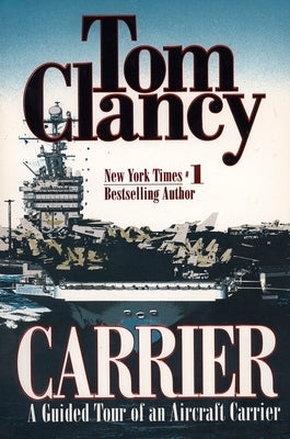 Carrier: A Guided Tour of an Aircraft Carrier by Clancy, Tom