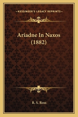 Ariadne In Naxos (1882) by Ross, R. S.
