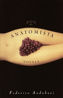 El Anatomista: Novela by Andahazi, Federico
