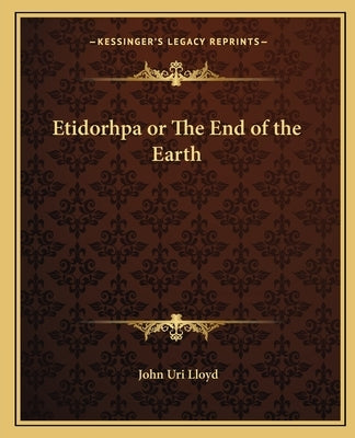 Etidorhpa or The End of the Earth by Lloyd, John Uri