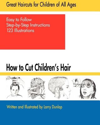 How to Cut Children's Hair by Dunlap, Larry