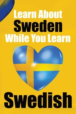 Learn 50 Things You Didn't About Sweden While You Learn Swedish Perfect for Beginners, Children, Adults and Other Swedish Learners: Stories of Sweden: by de Haan, Auke
