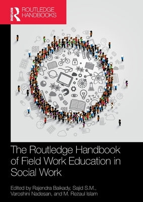 The Routledge Handbook of Field Work Education in Social Work by Baikady, Rajendra