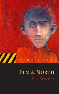 Elm and North by Kostival, Ben