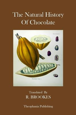 The Natural History Of Chocolate by de QuÃ©lus, D.