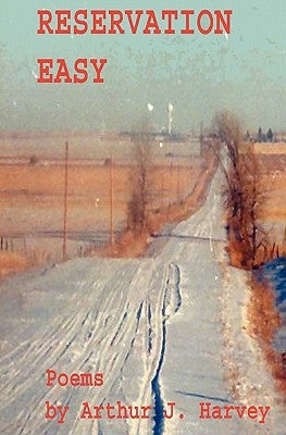 Reservation Easy: Native American Poems by Harvey, Arthur J.