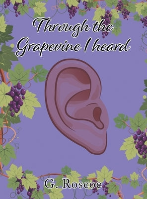 Through the Grapevine I Heard by Roscoe, G.