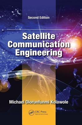 Satellite Communication Engineering by Kolawole, Michael Olorunfunmi