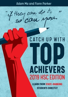 Catch Up With Top-Achievers: 2019 HSC Edition by Ma, Adam