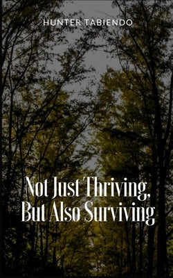 Not Just Thriving, But Also Surviving by Tabiendo, Hunter