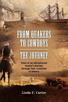 From Quakers to Cowboys-The Journey by Carter, Linda F.