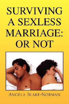 Surviving a Sexless Marriage: Or Not by Blake-Norman, Angela