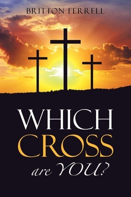 Which Cross Are You? by Ferrell, Britton