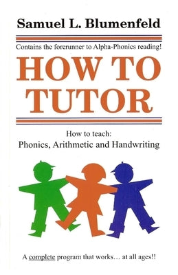 How To Tutor by Blumenfeld, Samuel L.