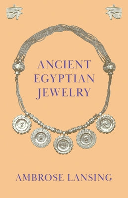 Ancient Egyptian Jewelry by Lansing, Ambrose