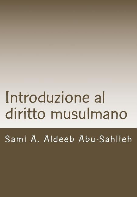 Introduzione Al Diritto Musulmano: Fondamenti, Fonti E Principi by Aldeeb Abu-Sahlieh, Sami a.