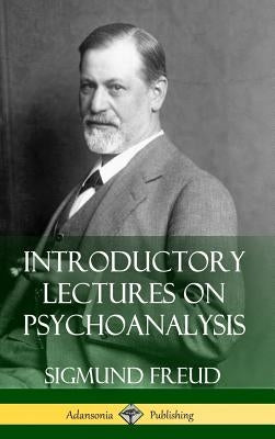 Introductory Lectures on Psychoanalysis (Hardcover) by Freud, Sigmund