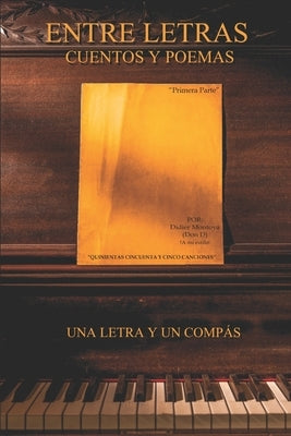 Entre Letras Cuentos y Poemas: Una letras y un Compás by Montoya, Didier Antonio