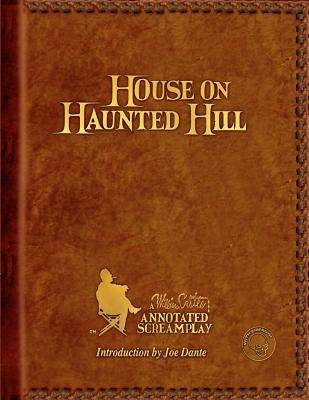 House on Haunted Hill: A William Castle Annotated Screamplay by White, Robb