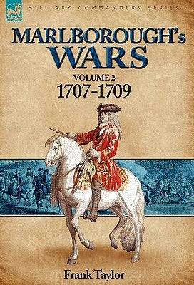 Marlborough's Wars: Volume 2-1707-1709 by Taylor, Frank