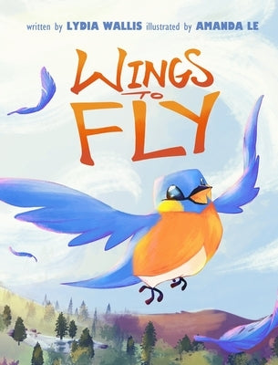 Wings to Fly by Wallis, Lydia