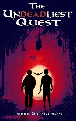 The Undeadliest Quest by Stimpson, Jesse