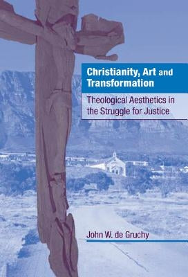 Christianity, Art and Transformation by Gruchy, John W. de