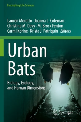 Urban Bats: Biology, Ecology, and Human Dimensions by Moretto, Lauren