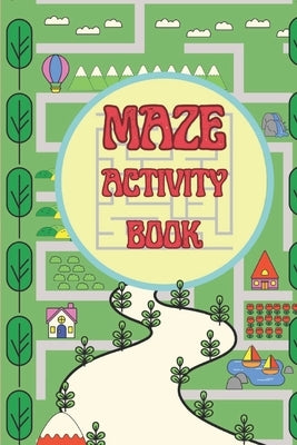 Maze Activity Book: Best Maze Puzzles Activity Book Easy To Hard Challenges For Kids And Adults Both by V, S.