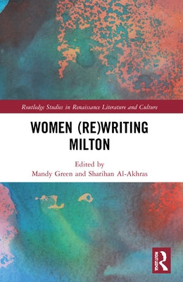 Women (Re)Writing Milton by Green, Mandy