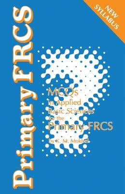 McQs in Applied Basic Sciences: For the Primary Frcs by Mokbel, K.