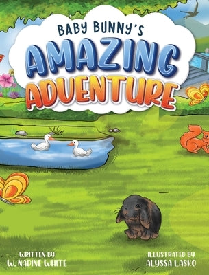 Baby Bunny's Amazing Adventure by White, W. Nadine