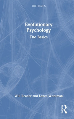 Evolutionary Psychology: The Basics by Reader, Will