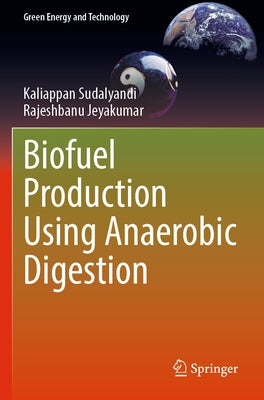 Biofuel Production Using Anaerobic Digestion by Sudalyandi, Kaliappan