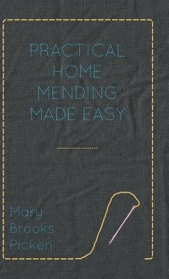 Practical Home Mending Made Easy by Picken, Mary Brooks