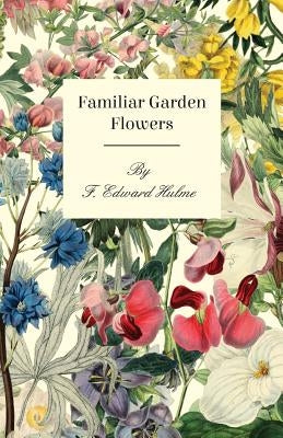 Familiar Garden Flowers by Hulme, F. Edward