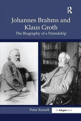 Johannes Brahms and Klaus Groth: The Biography of a Friendship by Russell, Peter