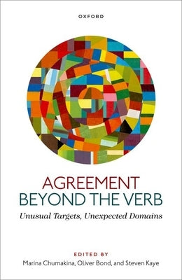 Agreement Beyond the Verb: Unusual Targets, Unexpected Domains by Chumakina, Marina