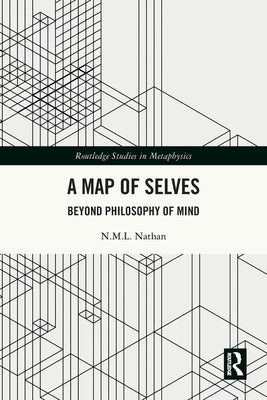 A Map of Selves: Beyond Philosophy of Mind by Nathan, N. M. L.