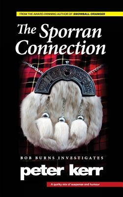 The Sporran Connection: Bob Burns Investigates by Kerr, Peter