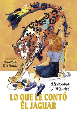 Lo Que Le Contó El Jaguar: (What the Jaguar Told Her Spanish Edition) by M&#195;&#169;ndez, Alexandra V.