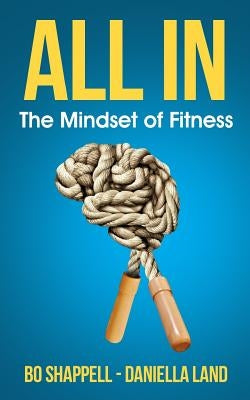 All In: The Mindset of Fitness by Land, Daniella