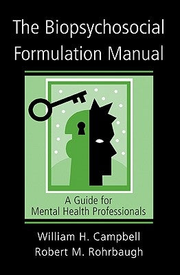 The Biopsychosocial Formulation Manual: A Guide for Mental Health Professionals [With CD] by Campbell, William H.