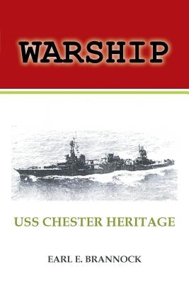 Warship: USS Chester Heritage by Brannock, Earl